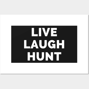 Live Laugh Hunt - Black And White Simple Font - Funny Meme Sarcastic Satire Posters and Art